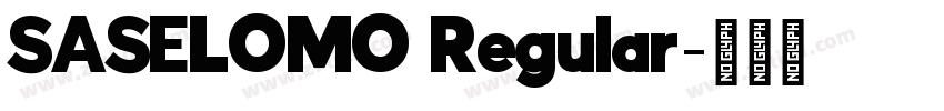 SASELOMO Regular字体转换 SASELOMO Regular字体转换